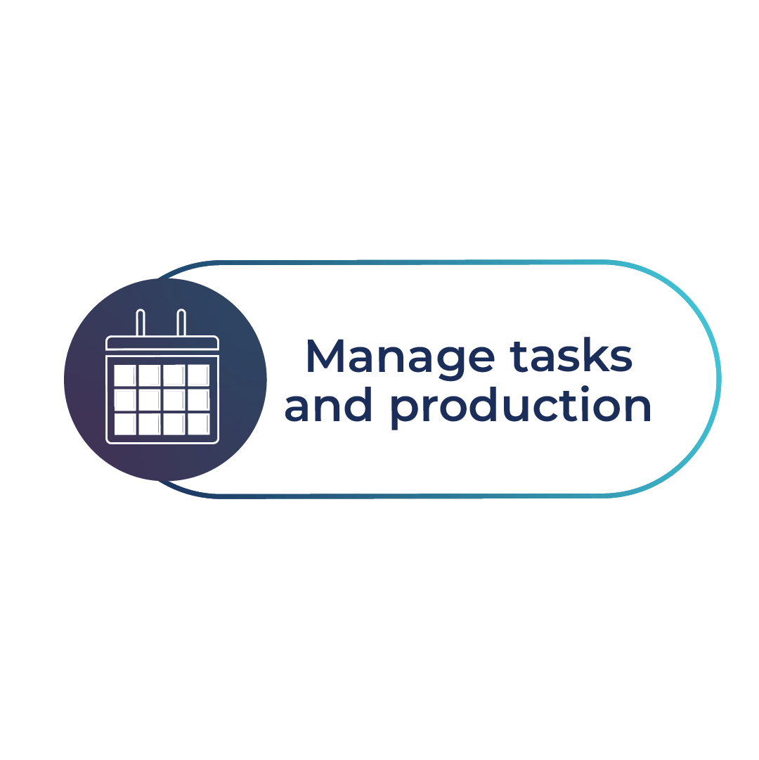 Manage tasks and production